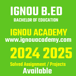 IGNOU B.ED SOLVED ASSIGNMENT 2024 2025